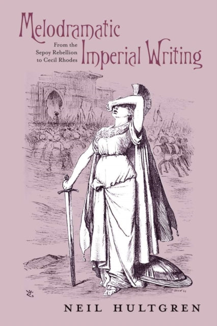 Book cover of: Melodramatic Imperial Writing. By: Neil Hultgren