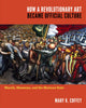 Book cover of: How a Revolutionary Art Became Official Culture. By: Mary K. Coffey