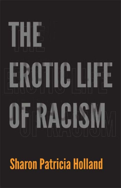 Book cover of: Erotic Life of Racism. By: Sharon Patricia Holland