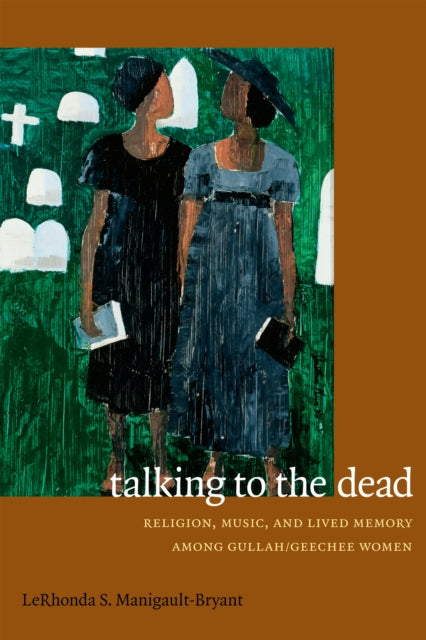 Book cover of: Talking to the Dead. By: LeRhonda S. Manigault-Bryant