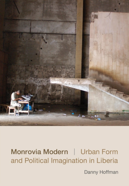 Book cover of: Monrovia Modern. By: Danny Hoffman
