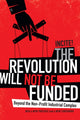 Book cover of: Revolution Will not Be Funded. By: INCITE! Women of Color Against Violence
