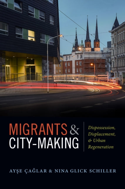 Book cover of: Migrants and City-Making. By: Ayse Çaglar