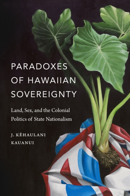 Book cover of: Paradoxes of Hawaiian Sovereignty. By: J. Kēhaulani Kauanui