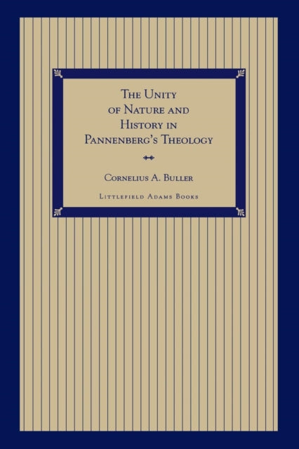 Book cover of: Unity of Nature and History in Pannenberg's Theology