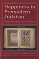 Book cover of: Happiness in Premodern Judaism. By: Hava Tirosh-Samuelson