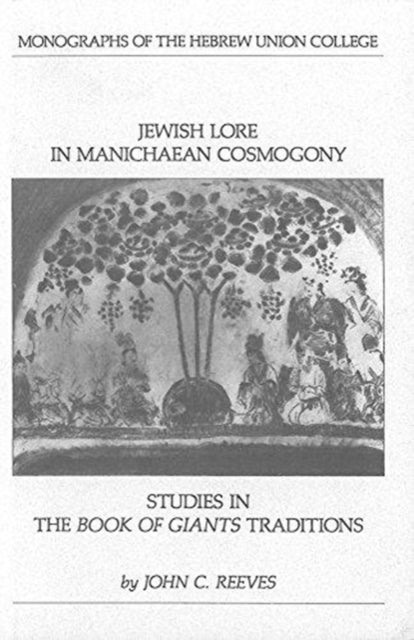 Book cover of: Jewish Lore in Manichaean Cosmogony. By: John C. Reeves