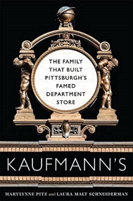 Book cover of: Kaufmann's. By: Marylynne Pitz