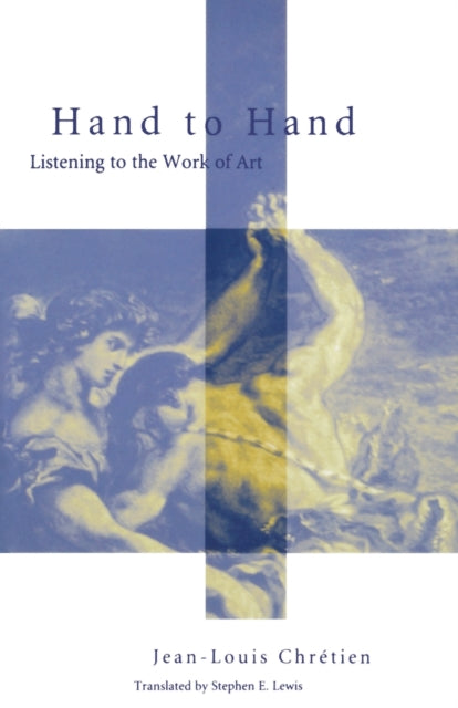 Book cover of: Hand to Hand. By: Jean-Louis Chretien