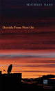 Book cover of: Derrida from Now on. By: Michael Naas