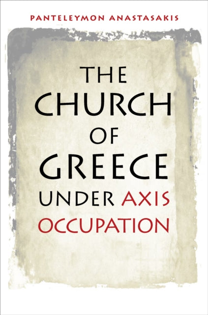 Book cover of: Church of Greece Under Axis Occupation. By: Panteleymon Anastasakis