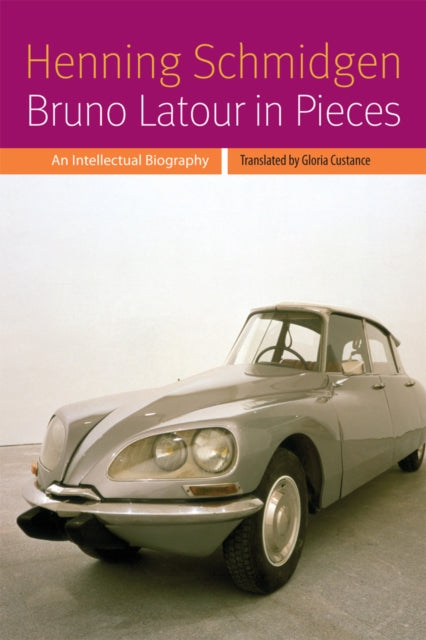 Book cover of: Bruno Latour in Pieces. By: Henning Schmidgen