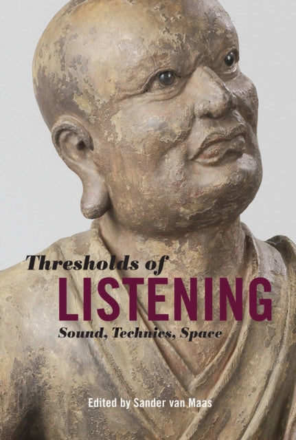 Book cover of: Thresholds of Listening. By: Sander van Maas