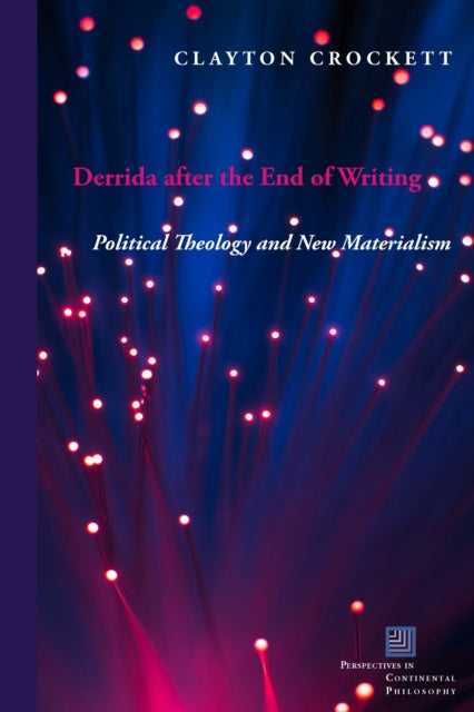 Book cover of: Derrida After the End of Writing. By: Clayton Crockett