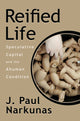 Book cover of: Reified Life. By: J. Paul Narkunas