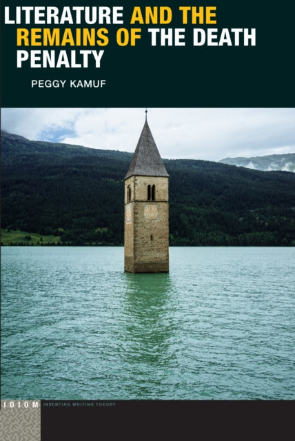 Book cover of: Literature and the Remains of the Death Penalty. By: Peggy Kamuf