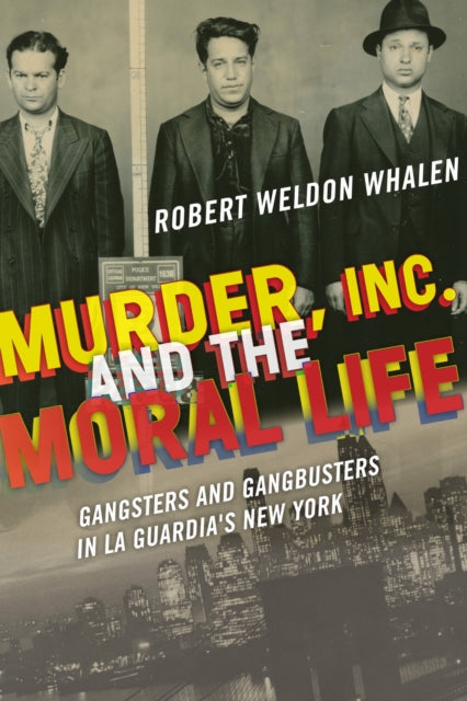 Book cover of: Murder, Inc., and the Moral Life. By: Robert Weldon Whalen