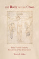 Book cover of: Body of the Cross. By: Travis E. Ables