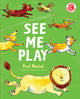 Book cover of: See Me Play. By: Paul Meisel