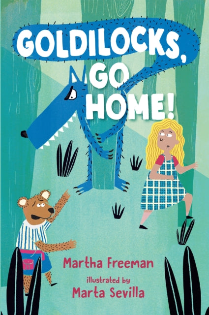 Book cover of: Goldilocks, Go Home!. By: Martha Freeman