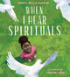 Book cover of: When I Hear Spirituals