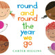 Book cover of: Round and Round the Year We Go. By: Carter Higgins
