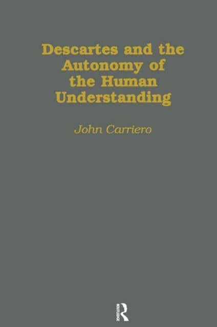 Book cover of: Descartes & the Autonomy of the Human Understanding