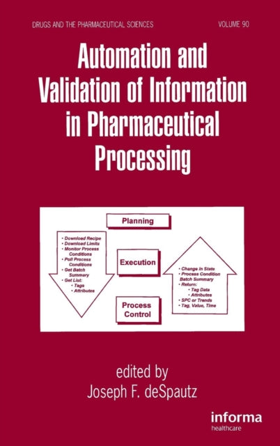 Book cover of: Automation and Validation of Information in Pharmaceutical Processing. By: Despautz