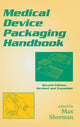 Book cover of: Medical Device Packaging Handbook, Revised and Expanded. By: Max Sherman
