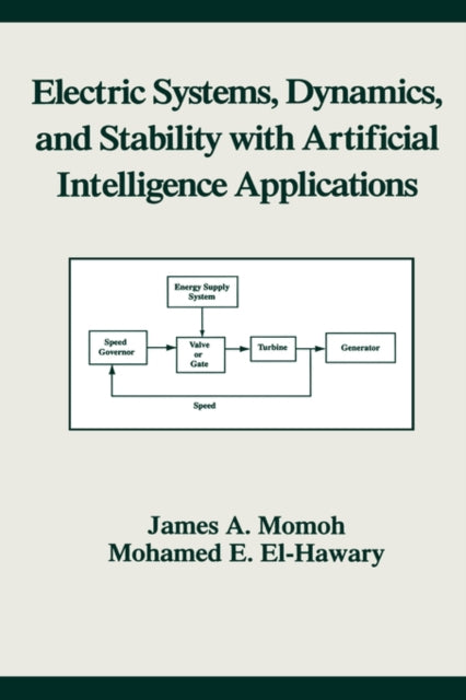 Book cover of: Electric Systems, Dynamics, and Stability with Artificial Intelligence Applications. By: James A. Momoh