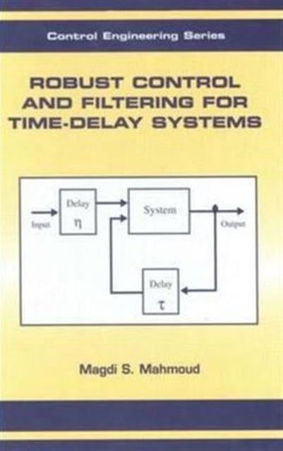 Book cover of: Robust Control and Filtering for Time-Delay Systems. By: Mahmoud