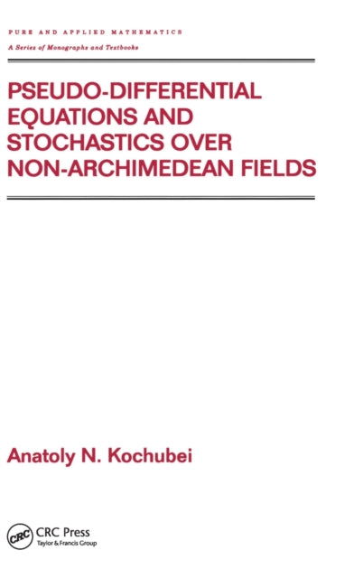 Book cover of: Pseudo-Differential Equations And Stochastics Over Non-Archimedean Fields