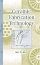 Book cover of: Ceramic Fabrication Technology. By: Roy W. Rice