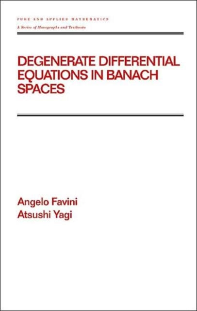 Book cover of: Degenerate Differential Equations in Banach Spaces. By: Angelo Favini