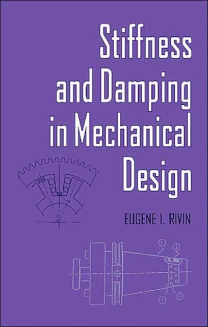 Book cover of: Stiffness and Damping in Mechanical Design. By: Eugene Rivin