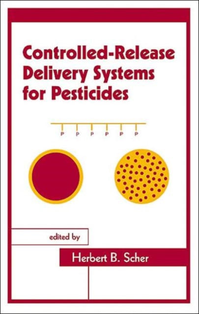 Book cover of: Controlled-Release Delivery Systems for Pesticides. By: Herbert B. Scher