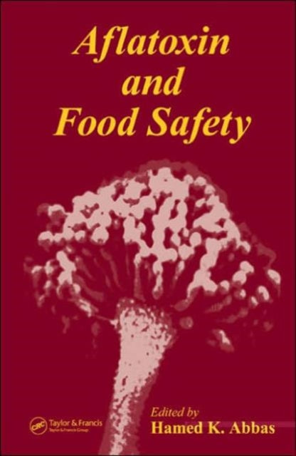 Book cover of: Aflatoxin and Food Safety. By: Hamed K. Abbas
