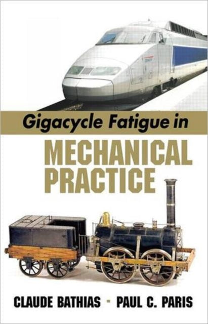 Book cover of: Gigacycle Fatigue in Mechanical Practice. By: Claude Bathias