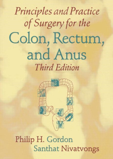 Book cover of: Principles and Practice of Surgery for the Colon, Rectum, and Anus. By: Philip H. Gordon