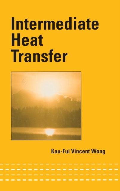 Book cover of: Intermediate Heat Transfer. By: Kau-Fui Vincent Wong