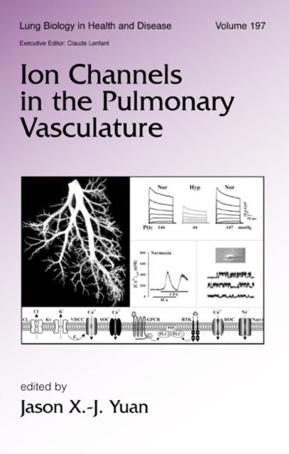 Book cover of: Ion Channels in the Pulmonary Vasculature. By: Jason X.-J. Yuan