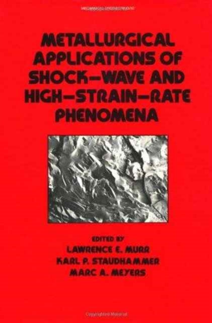 Book cover of: Metallurgical Applications of Shock-Wave and High-Strain Rate Phenomena. By: Lawrence Eugene Murr