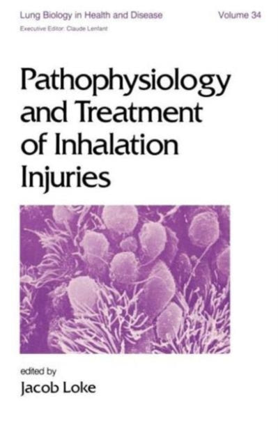 Book cover of: Pathophysiology and Treatment of Inhalation Injuries. By: J. Loke