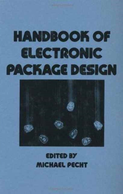 Book cover of: Handbook of Electronic Package Design. By: Michael Pecht