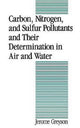 Book cover of: Carbon, Nitrogen, and Sulfur Pollutants and Their Determination in Air and Water