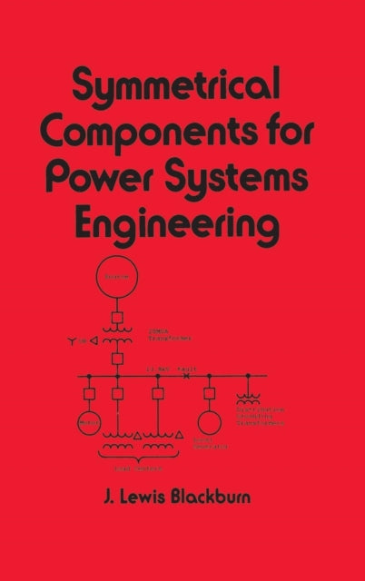 Book cover of: Symmetrical Components for Power Systems Engineering