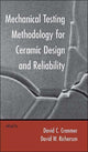Book cover of: Mechanical Testing Methodology for Ceramic Design and Reliability