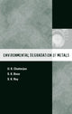 Book cover of: Environmental Degradation of Metals. By: U.K. Chatterjee