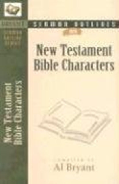 Book cover of: Sermon Outlines on Bible Characters, New Testament. By: Al Bryant