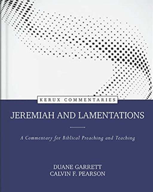 Jeremiah and Lamentations – A Commentary for Biblical Preaching and Teaching